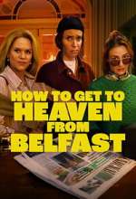 Watch How to Get to Heaven From Belfast M4ufreemovies