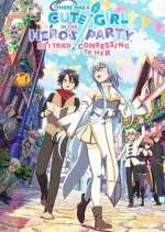 Watch There was a Cute Girl in the Hero\'s Party, so I Tried Confessing to Her M4ufreemovies
