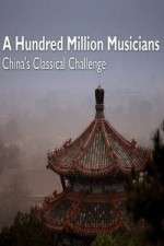 Watch A Hundred Million Musicians China's Classical Challenge M4ufreemovies