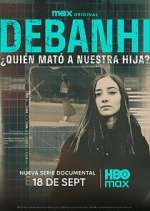 Watch Debanhi: Â¿QuiÃ©n matÃ³ a nuestra hija? M4ufreemovies