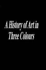 Watch A History of Art in Three Colours M4ufreemovies