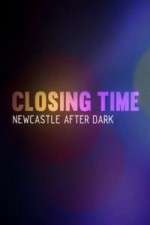 Watch Closing Time Newcastle After Dark M4ufreemovies