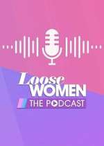 Watch Loose Women - The Podcast M4ufreemovies