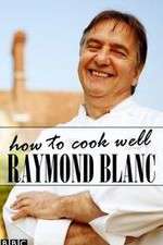 Watch Raymond Blanc: How to Cook Well M4ufreemovies