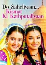 Watch Do Saheliyaan... Kismat Ki Kathputaliyaan M4ufreemovies