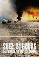 Watch Suez: 24 Hours That Ended the British Empire M4ufreemovies