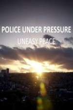 Watch Police Under Pressure - Uneasy Peace M4ufreemovies