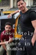 Watch Absolutely India: Mancs in Mumbai M4ufreemovies