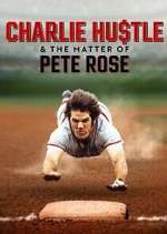 Watch Charlie Hustle & the Matter of Pete Rose M4ufreemovies