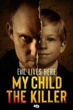 Watch Evil Lives Here: My Child the Killer M4ufreemovies